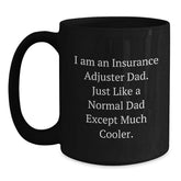 Funny Insurance Adjuster Dad Gifts for Men from Men, Christmas Unique Mugs for Insurance Adjuster, Black Coffee Mug with 'I Am An Insurance Adjuster Dad. Just Like A Normal Dad Except Much Cooler.' - Main